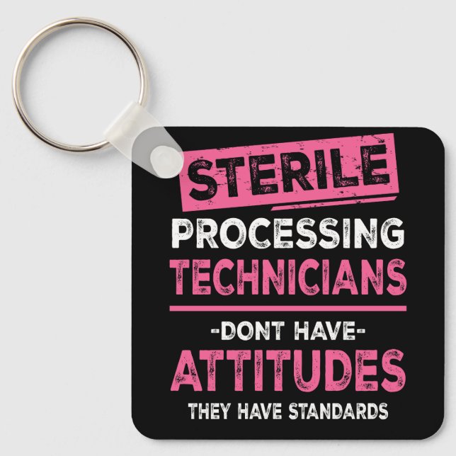 Sterile Processing Technicians Tech Dont Have Atti Keychain (Front)