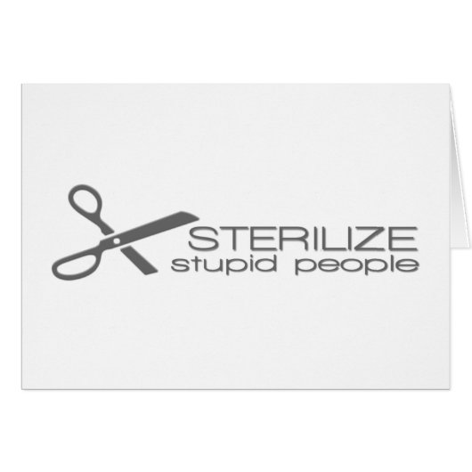 Sterilize Stupid People Cards (Front Horizontal)