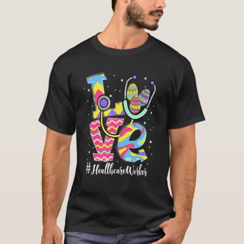 Stethoscope Love Healthcare Worker  Easter Eggs Ou T_Shirt