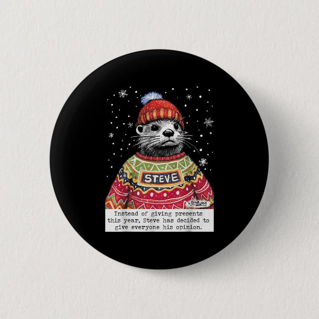Steve Otter Instead Of Giving Presents This Year  Button (Front)