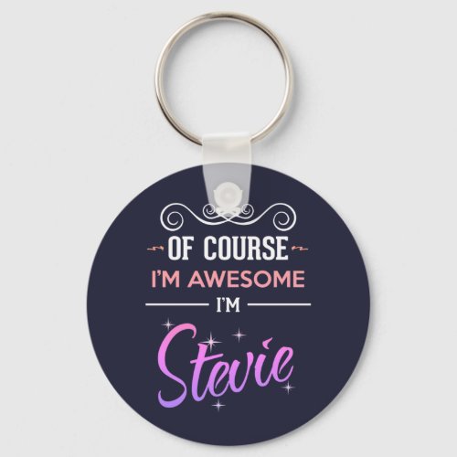 Stevie Of Course Im Awesome Name Keychain