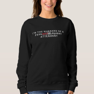 Stewardess Husband Airline Air Hostess Funny Sweatshirt