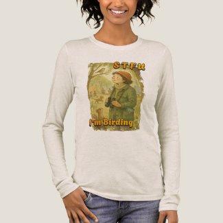 “STFU I’m Birding” T-Shirt for women.