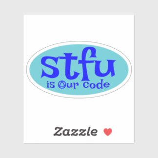 STFU is our code sticker