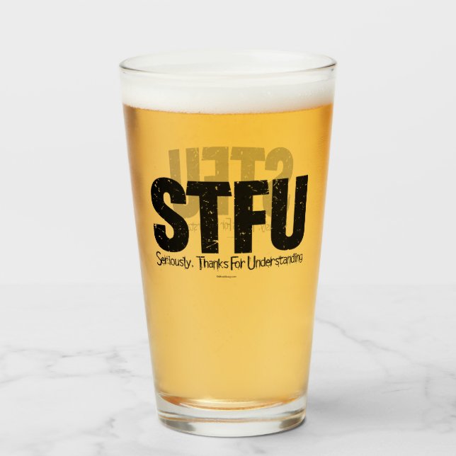 STFU: Seriously, Thanks For Understanding Glass (Front Filled)