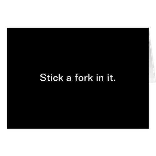 Stick A Fork In It Card (Front Horizontal)