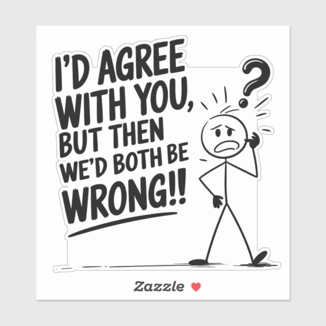 Stick Figure Logic: Agree to Be Wrong? Sticker (Sheet)