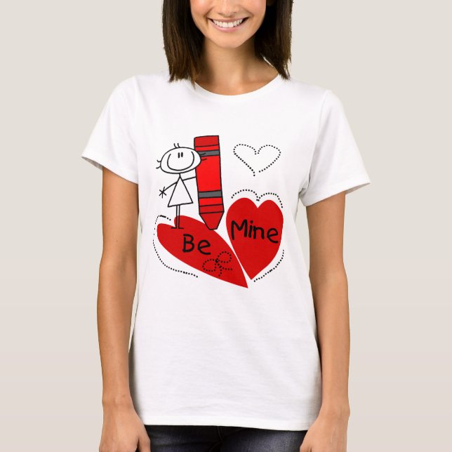 Stick Girl Be Mine Valentine T-Shirt (Front)