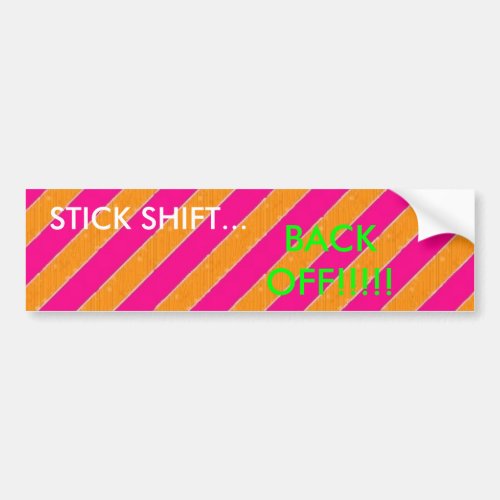 STICK SHIFT BACK OFF BUMPER STICKER