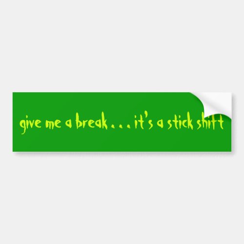 Stick Shift Bumper Stick greenyellow Bumper Sticker