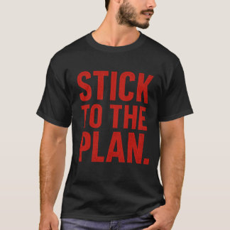 Stick To The Plan T-Shirt