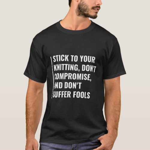 Stick To Your Knitting Knitting Quote T_Shirt