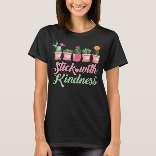 Stick With Kindness Cute Cactus Lover Appreciate T_Shirt