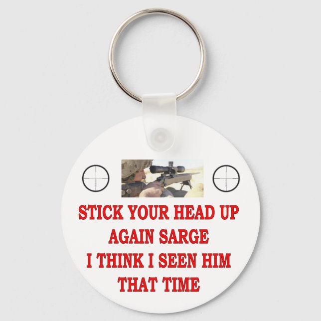 STICK YOUR HEAD UP AGAIN SARGE KEYCHAIN (Front)