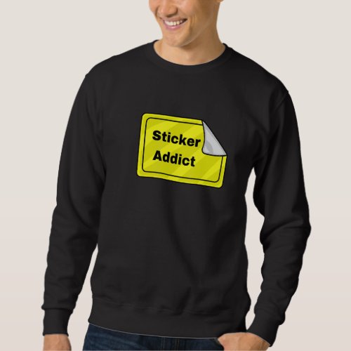 Sticker Addict Stickaddict Label Collector Sweatshirt
