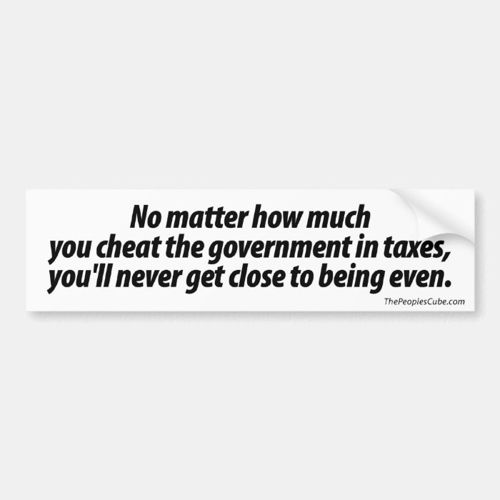 Sticker Cheat in taxes Bumper Stickers