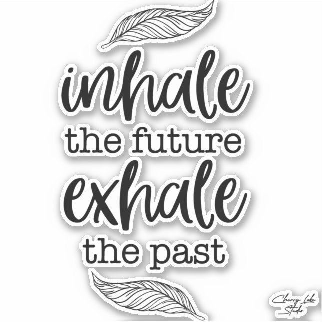 Sticker Decal - Inhale Future Exhale Past Script (Front)
