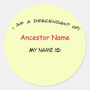 Sticker - Descendant of ... (ancestor) Nametag