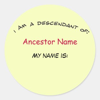 Sticker - Descendant Of ... (ancestor) Nametag by bkmuir at Zazzle