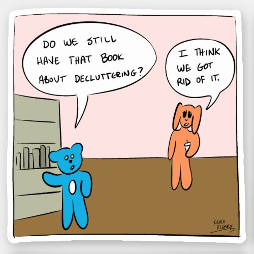 Sticker _ funny comic about decluttering _ irony