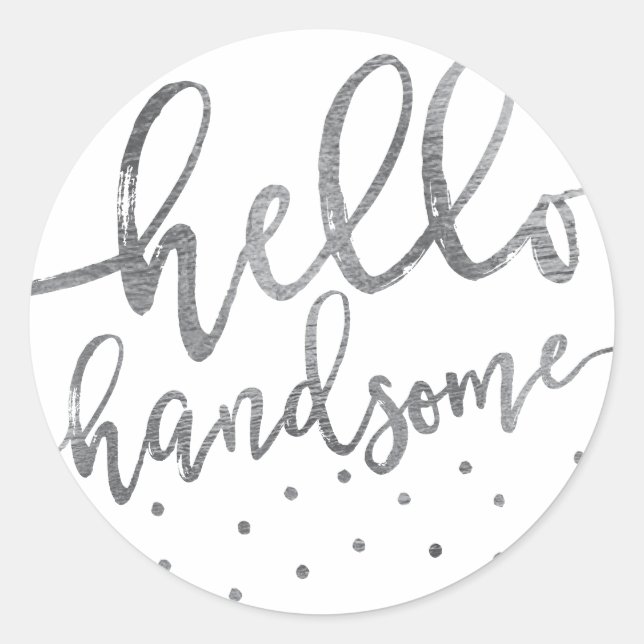 STICKER | Modern Gray Hello Handsome Script Boy (Front)