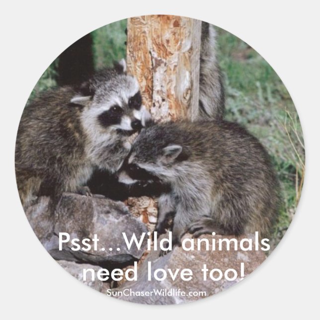 Sticker, Psst...Wild animals need love Classic Round Sticker (Front)