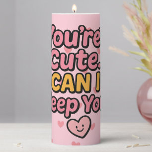 Sticker "You’re Cute… Can I Keep You?" Pillar Candle
