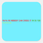 RAYA RD:NOBODY CAN CROSS IT  Stickers
