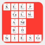 KEEP
 CALM
 AND
 DO
 SCIENCE  Stickers