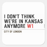 I don't think We're in Kansas anymore  Stickers