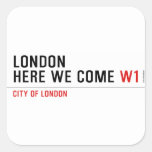 LONDON HERE WE COME  Stickers