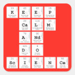 KEEP
 CALM
 AND
 DO
 SCIENCE  Stickers