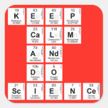 KEEP
 CALM
 AND
 DO
 SCIENCE  Stickers