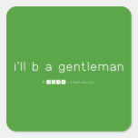 i'll b a gentleman  Stickers