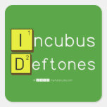 Incubus
 Deftones  Stickers