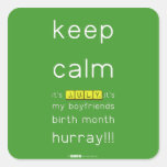 keep
 calm 
 it's JULY,it's
 my boyfriends
 birth month
 hurray!!!  Stickers
