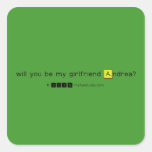 will you be my girlfriend Andrea?
   Stickers