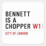 BENNETT IS A CHOPPER  Stickers