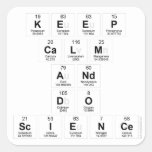 keep 
 calm 
 and 
 do 
 science  Stickers