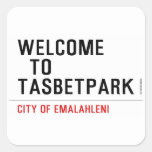 Welcome    to  Tasbetpark  Stickers