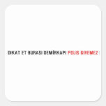 Dikat Et BurasI DemİrkapI  Stickers
