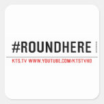 #roundhere  Stickers