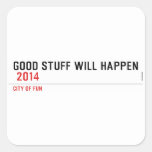 Good stuff will happen   Stickers