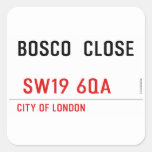 BOSCO  CLOSE    Stickers