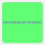 keep calm and just be yourself  Stickers