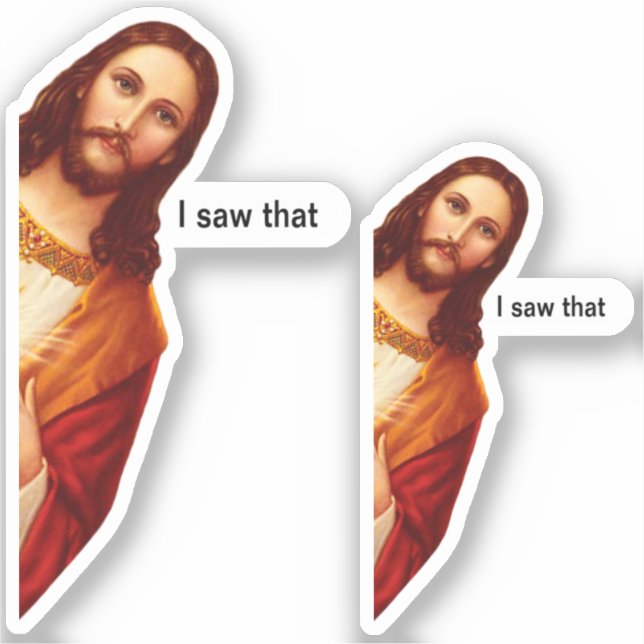 Stickers I Saw That Jesus (Front)