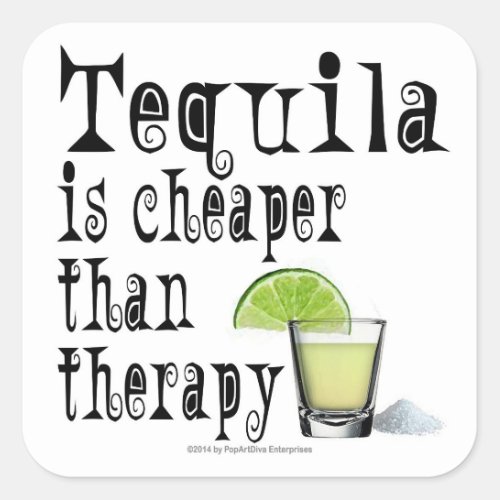 STICKERS TEQUILA IS CHEAPER THAN THERAPY SQUARE STICKER