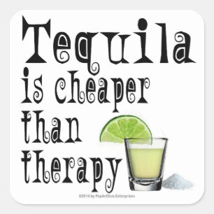 STICKERS, TEQUILA IS CHEAPER THAN THERAPY SQUARE STICKER