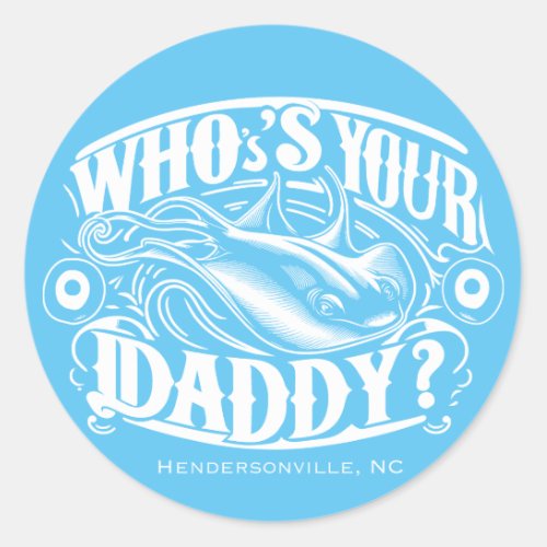Stickers Whos your daddy Stingray Charlotte  Classic Round Sticker