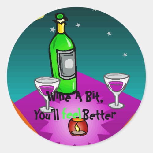 Stickers Wine A BitYoull feel Better Classic Round Sticker